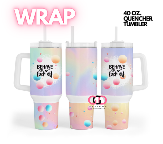 Behave or F O Adult-   Digital tumbler wrap for 40 oz tumbler