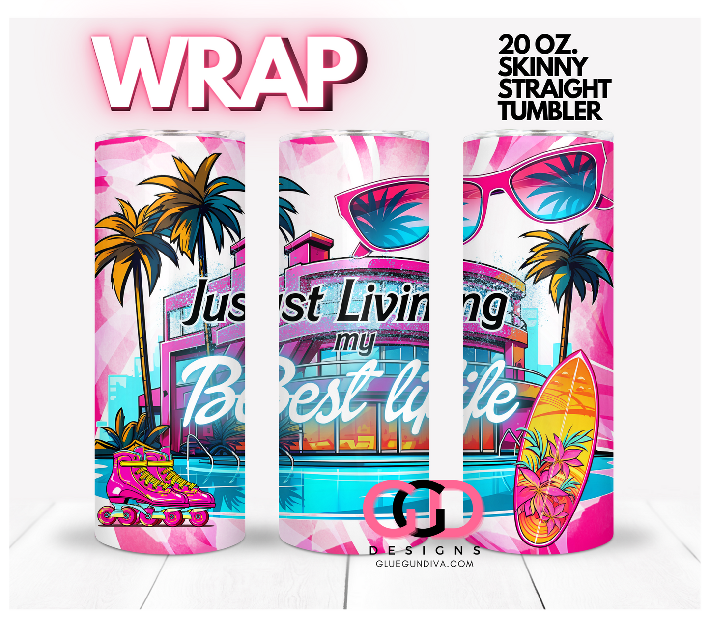 Just living my best life-   Digital tumbler wrap for 20 oz skinny straight tumbler