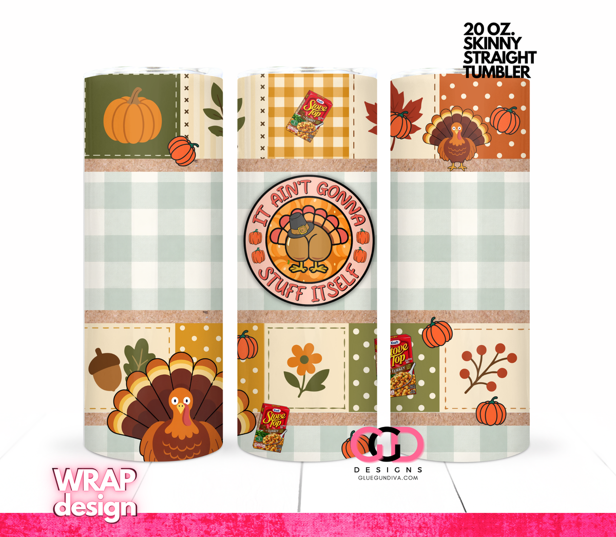 It Ain't Gonna Stuff itself-  Digital tumbler wrap for 20 oz skinny straight tumbler