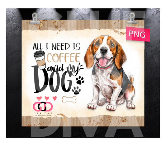 All I Need Is Coffee and My Dog BEAGLE-   Digital tumbler wrap for 20 oz skinny straight tumbler