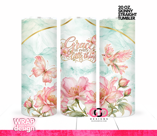 Grace in Every Little Thing -Digital tumbler wrap for 20 oz skinny straight tumbler