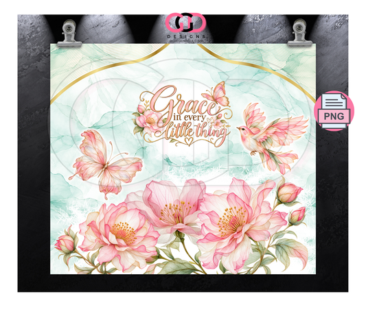 Grace in Every Little Thing -Digital tumbler wrap for 20 oz skinny straight tumbler
