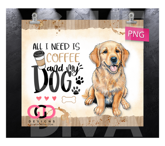 All I Need Is Coffee and My Dog Golden Retriever -   Digital tumbler wrap for 20 oz skinny straight tumbler