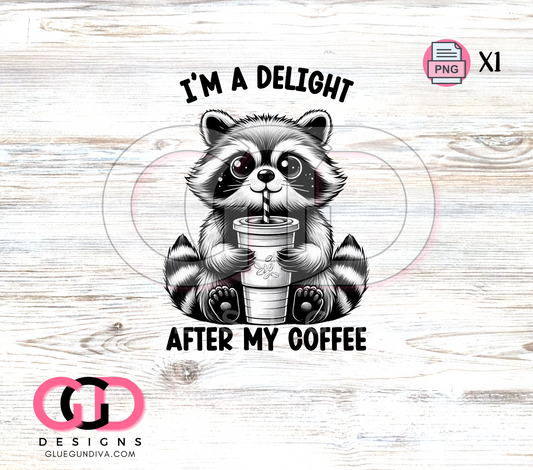 I'm a delight after my coffee-  PNGs & SVGs