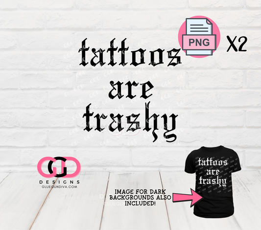 Tattoos are Trashy-  PNGs & SVGs