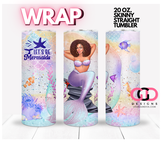 Let's Be Mermaids 2-   Digital tumbler wrap for 20 oz skinny straight tumbler