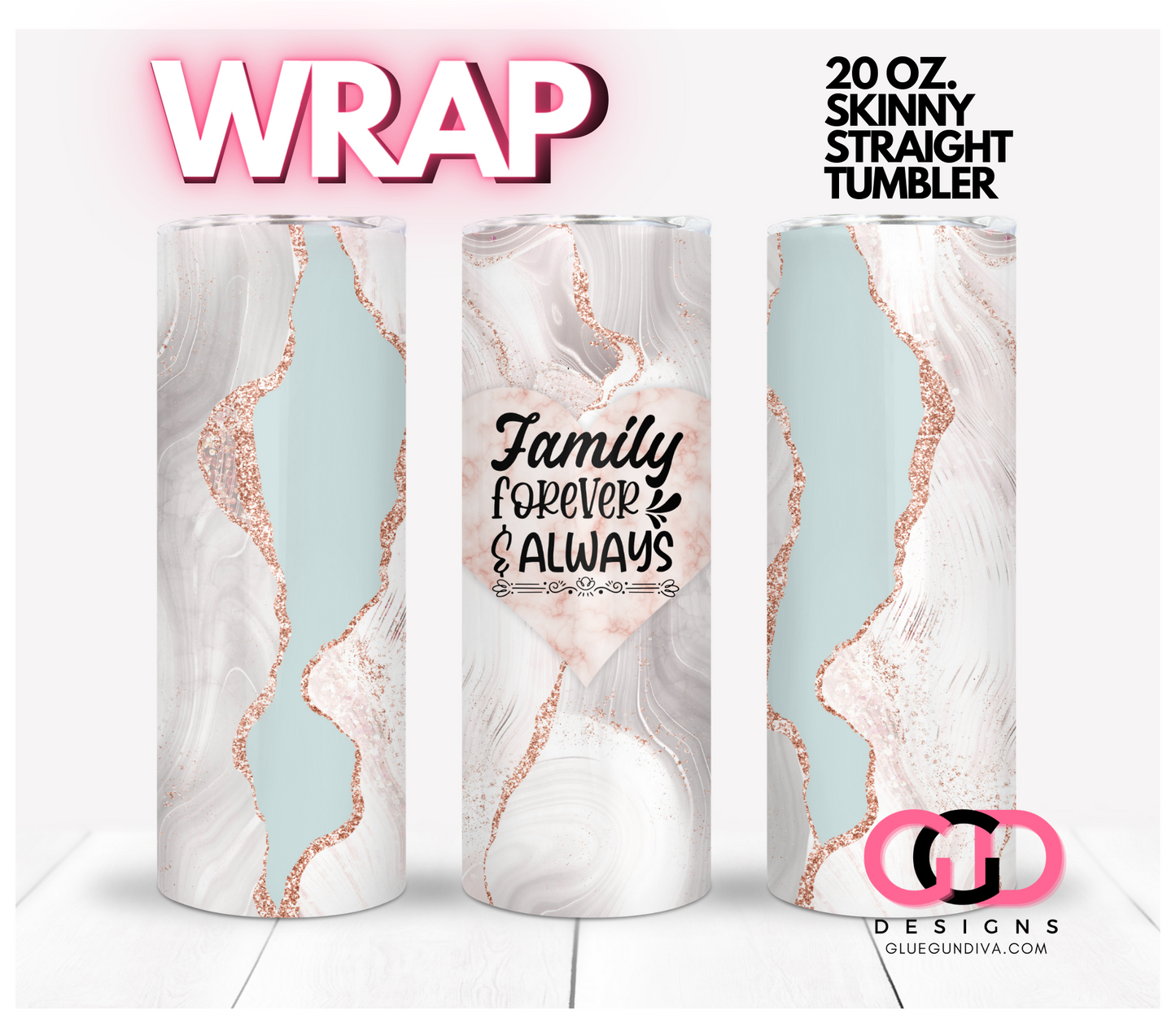 Family Forever and Always-   Digital tumbler wraps for 20 oz skinny straight tumbler