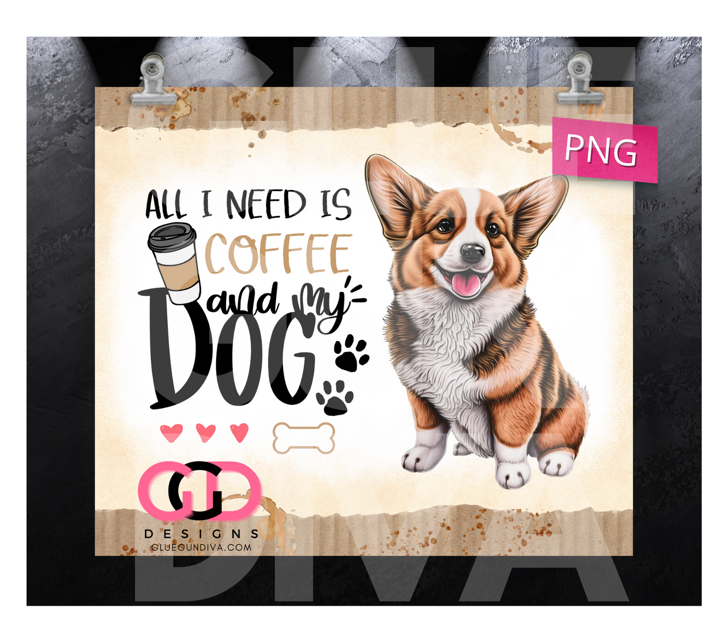 All I Need Is Coffee and My Dog Corgi-   Digital tumbler wrap for 20 oz skinny straight tumbler