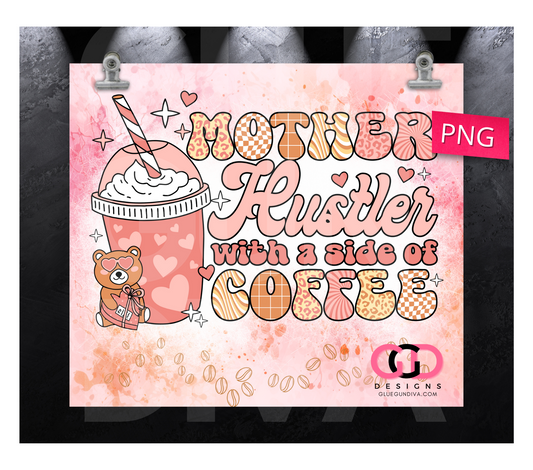 Mother Hustler and Coffee-   Digital tumbler wrap for 20 oz skinny straight tumbler