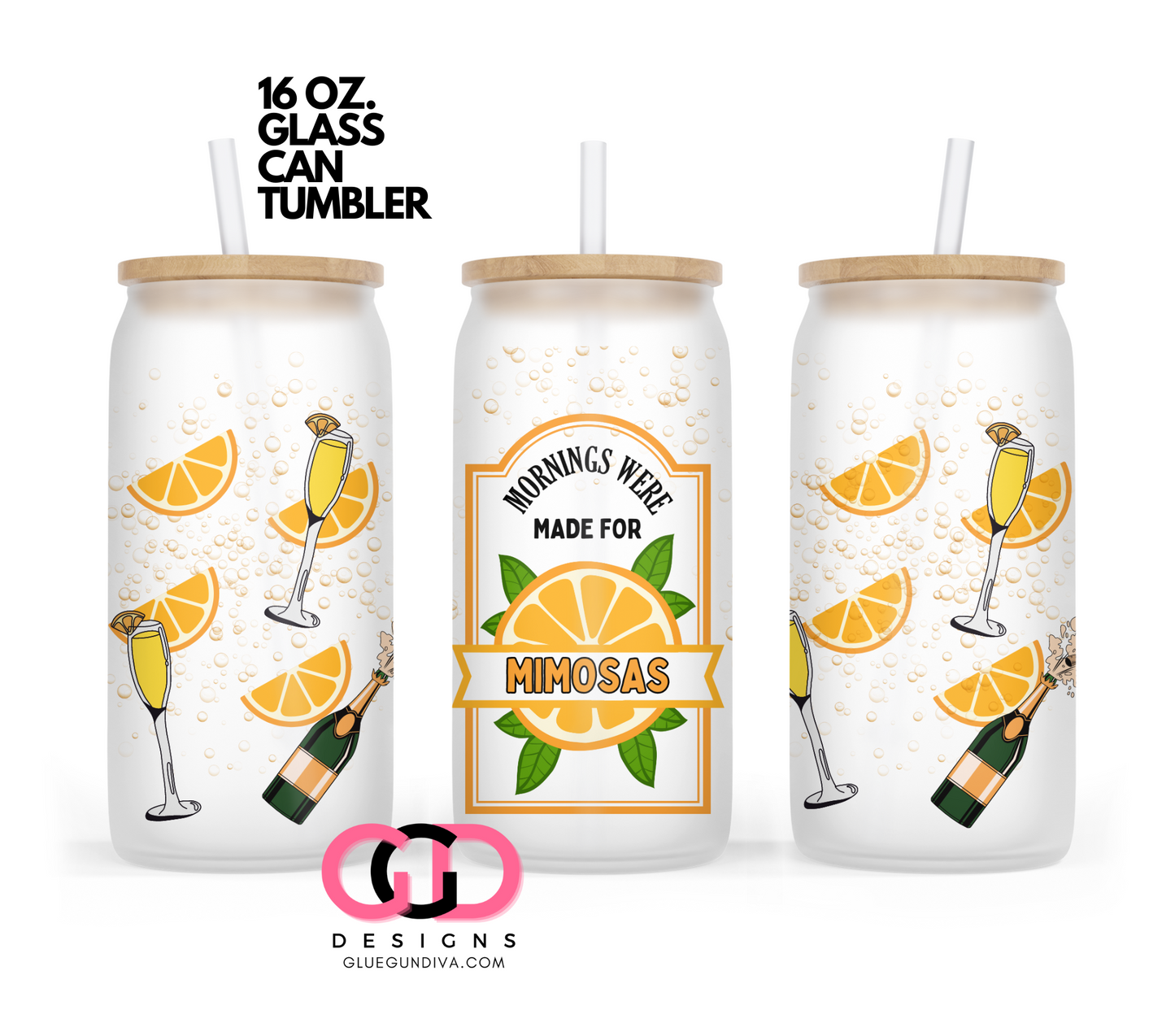 Mornings were Made for Mimosas-   Digital wrap for 16 oz glass can