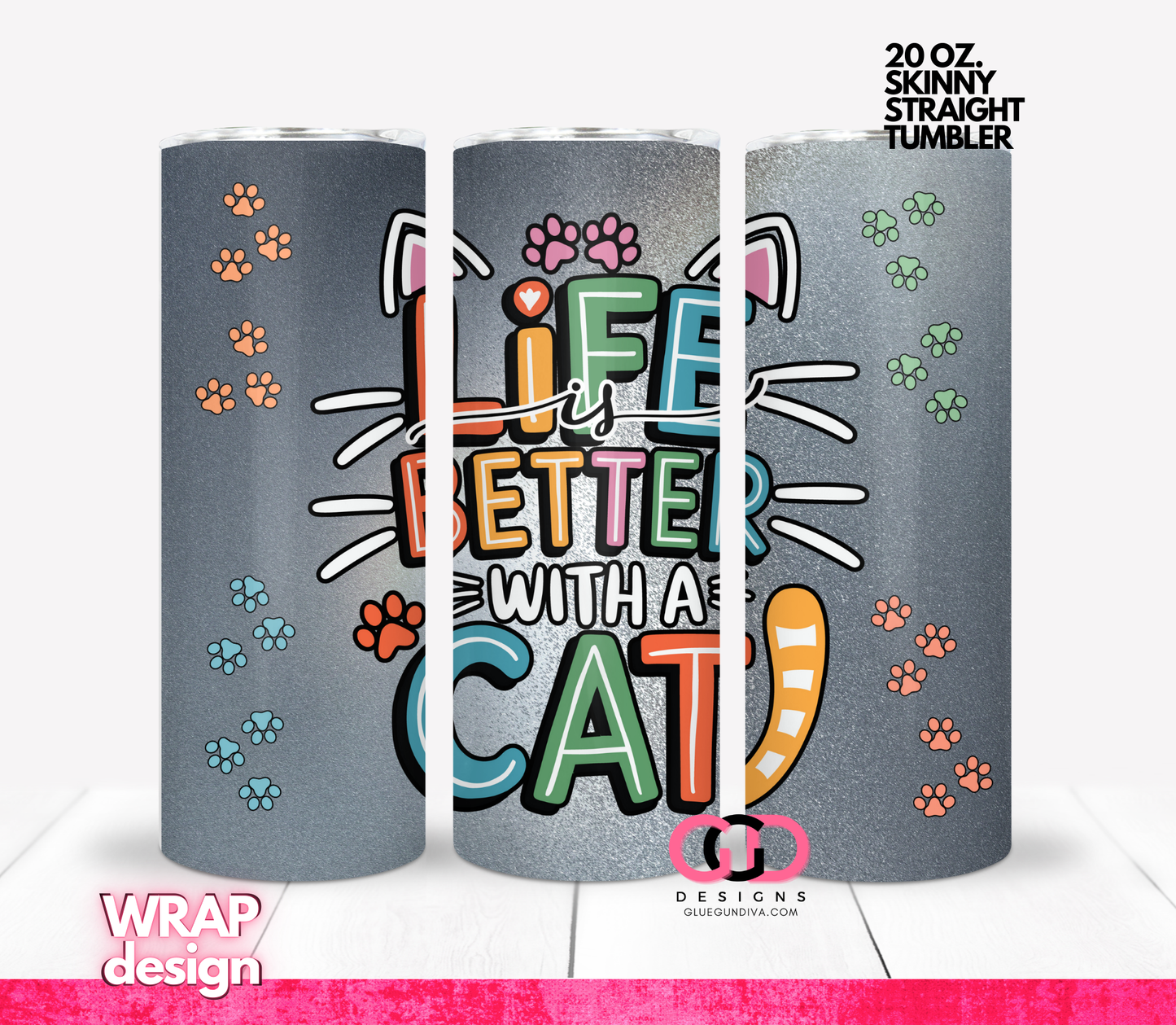 Life is better with a cat -  Digital tumbler wrap for 20 oz skinny straight tumbler