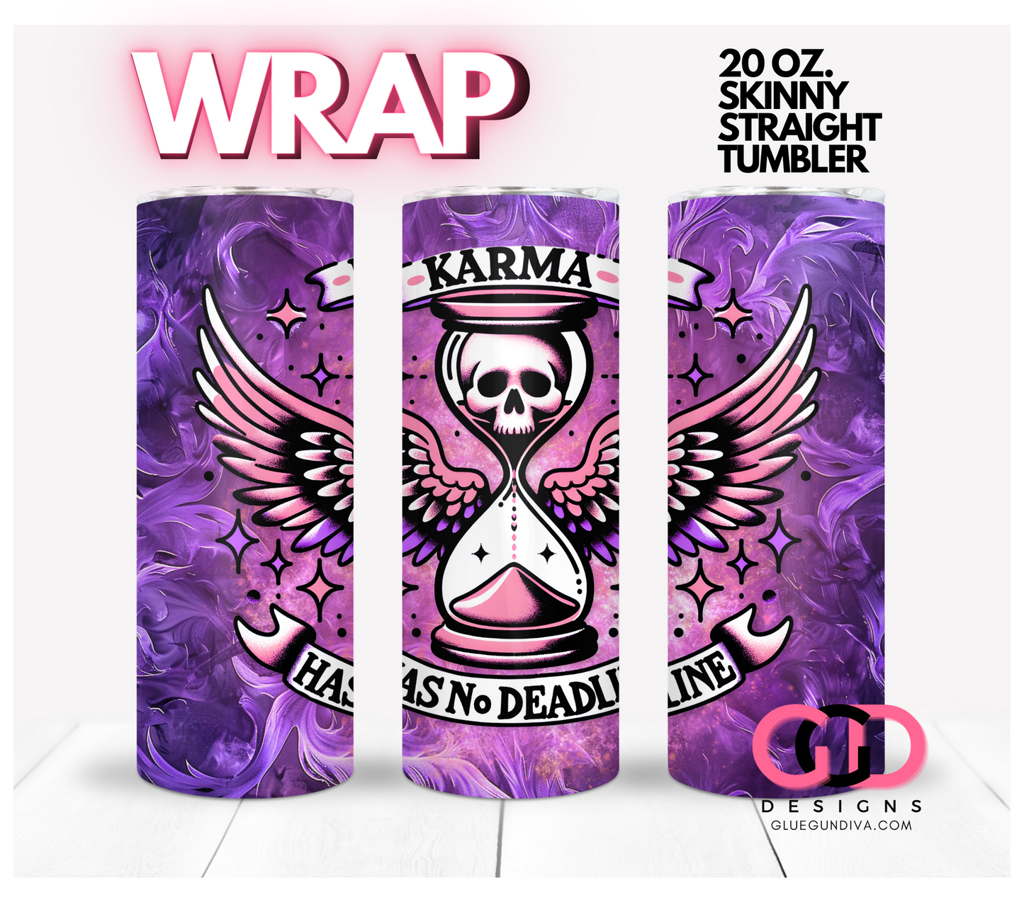 Karma Has No  Deadline -  Digital tumbler wrap for 20 oz skinny straight tumbler