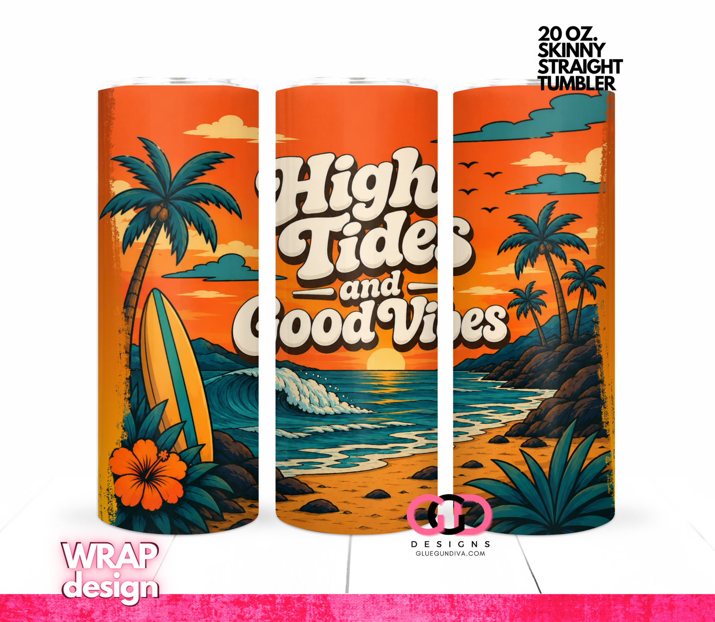 High Tides and Good Vibes -  Digital tumbler wrap for 20 oz skinny straight tumbler