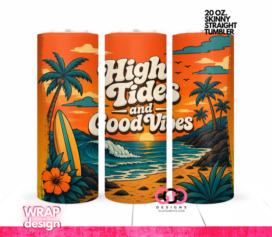 High Tides and Good Vibes -  Digital tumbler wrap for 20 oz skinny straight tumbler