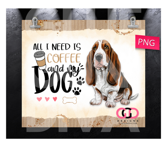 All I Need Is Coffee and My Dog Basset Hound- Digital tumbler wrap for 20 oz skinny straight tumbler