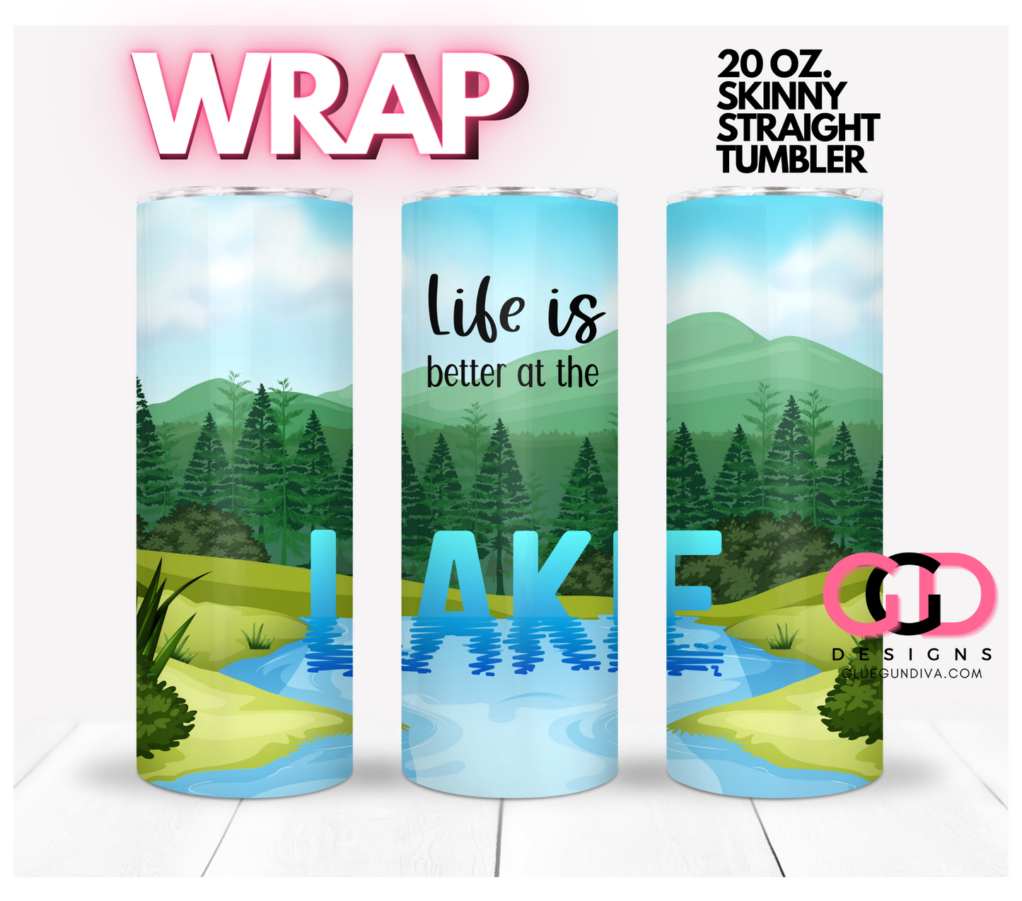 Life is better at the lake -   Digital tumbler wrap for 20 oz skinny straight tumbler