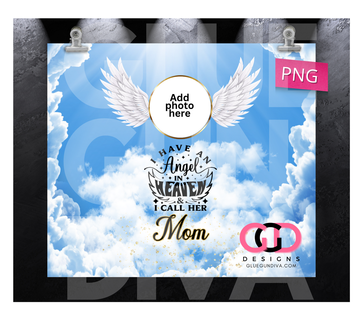 I have an Angel in Heaven Mom-   Digital tumbler wrap for 20 oz skinny straight tumbler