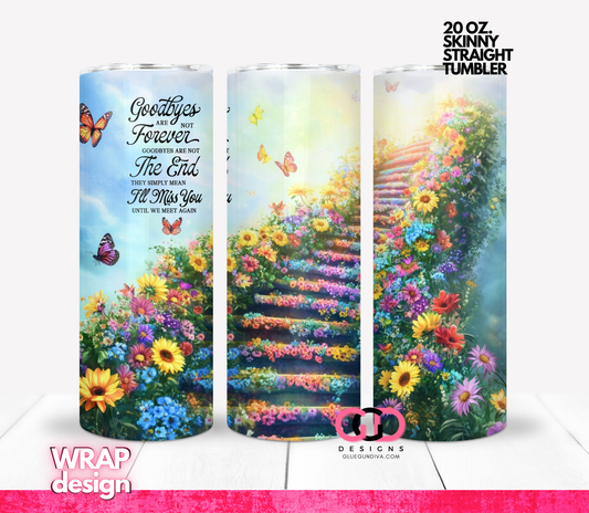 Goodbyes are not forever -  Digital tumbler wrap for 20 oz skinny straight tumbler