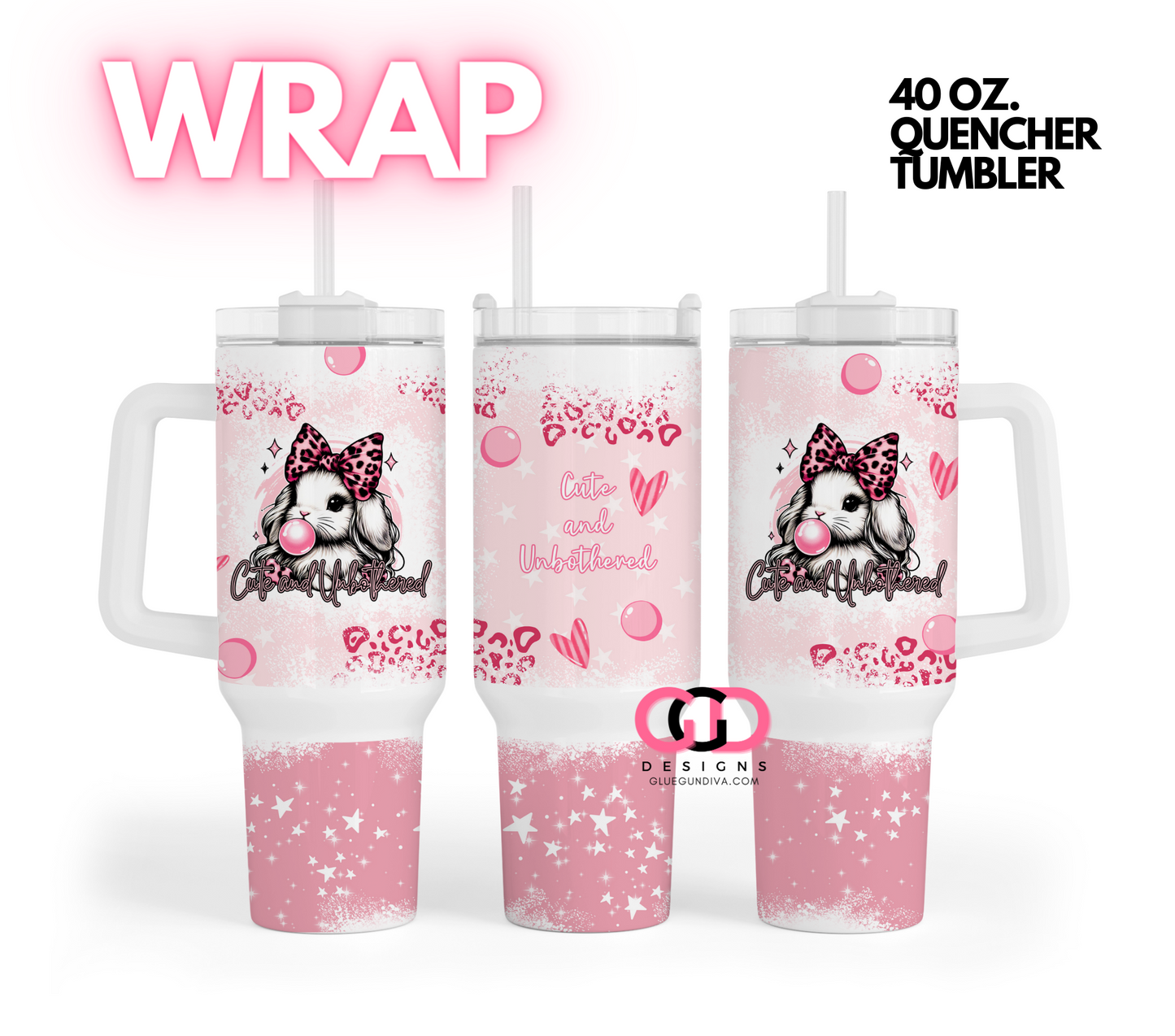 CUTE AND UNBOTHERED -   Digital tumbler wrap for 40 oz tumbler