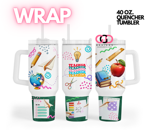 Teacher teacher teacher -   Digital tumbler wrap for 40 oz tumbler