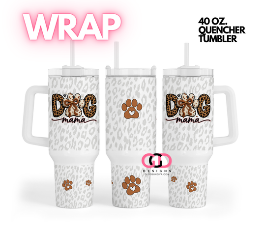 Dog Mama White -   Digital tumbler wrap for 40 oz tumbler