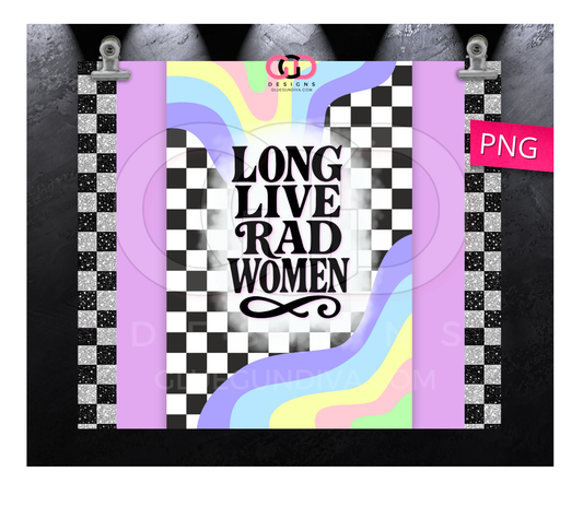 Long Live Rad Women -   Digital tumbler wrap for 20 oz skinny straight tumbler