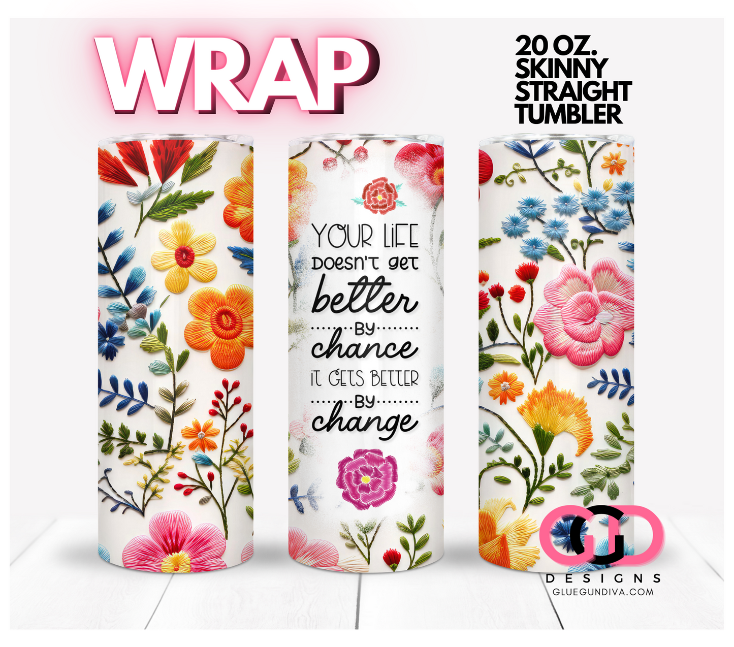 Life Gets Better-   Digital tumbler wrap for 20 oz skinny straight tumbler