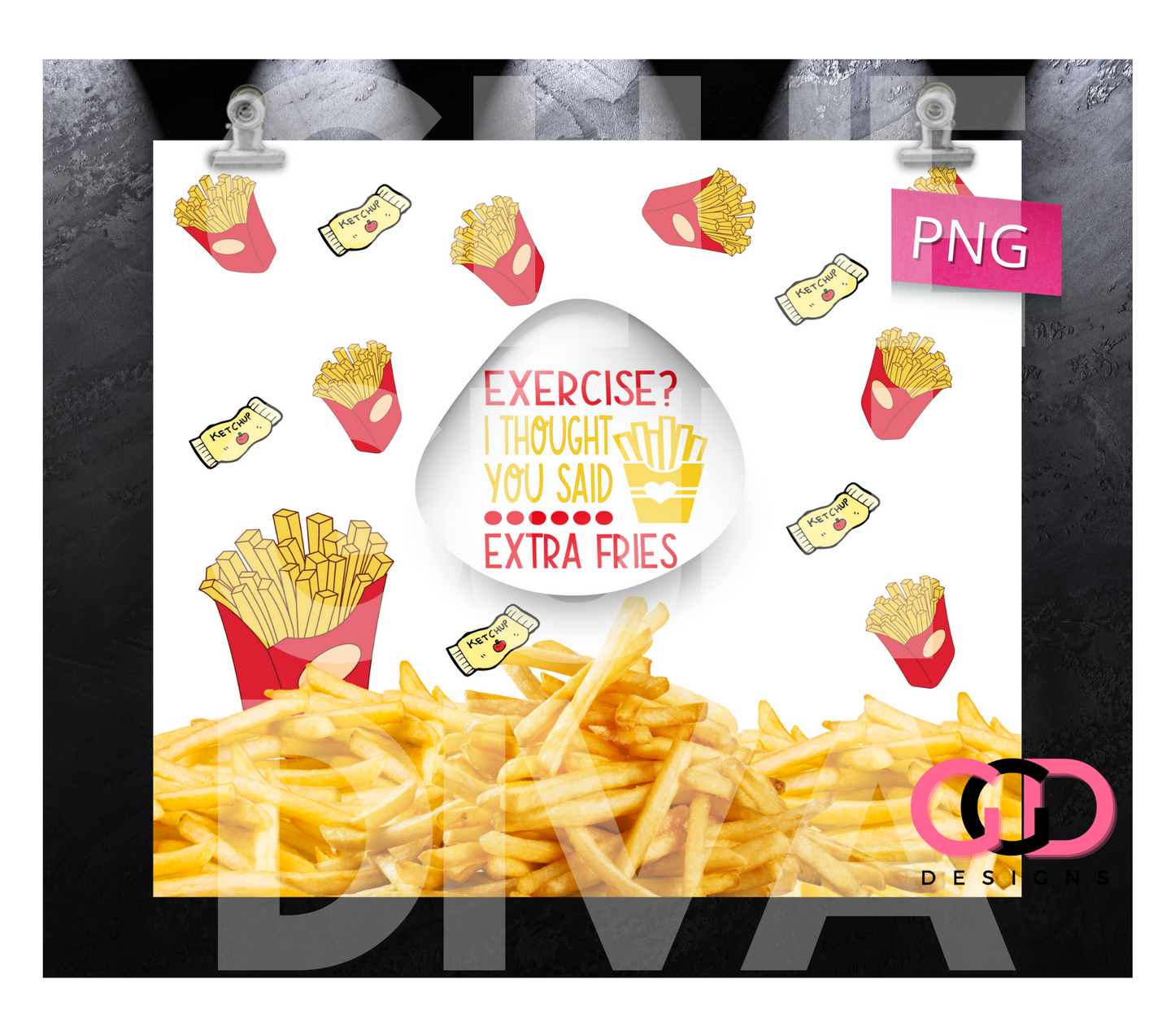 Exercise I thought you said extra fries-   Digital tumbler wrap for 20 oz skinny straight tumbler