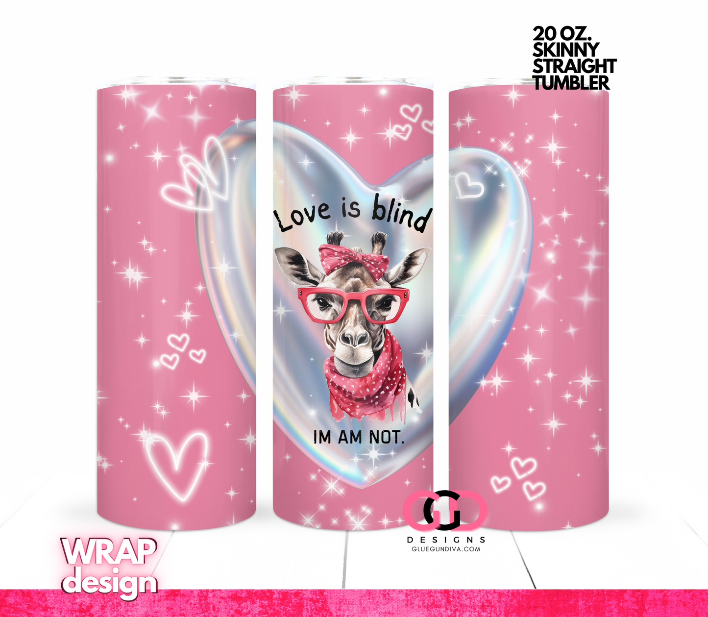 Love is blind, I am not -   Digital tumbler wrap for 20 oz skinny straight tumbler