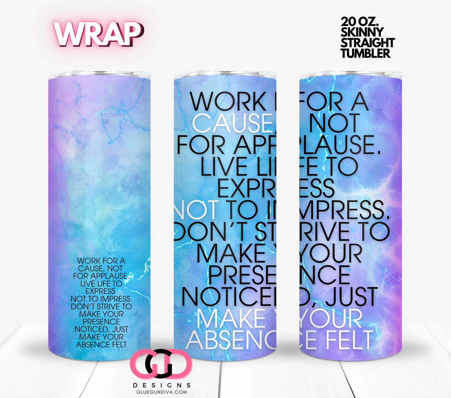 Work For A Cause-  Digital tumbler wrap for 20 oz skinny straight tumbler