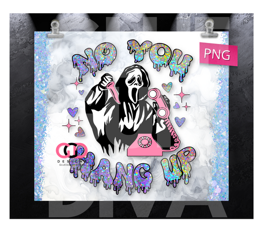 No You Hang up Holographic -   Digital tumbler wrap for 20 oz skinny straight tumbler