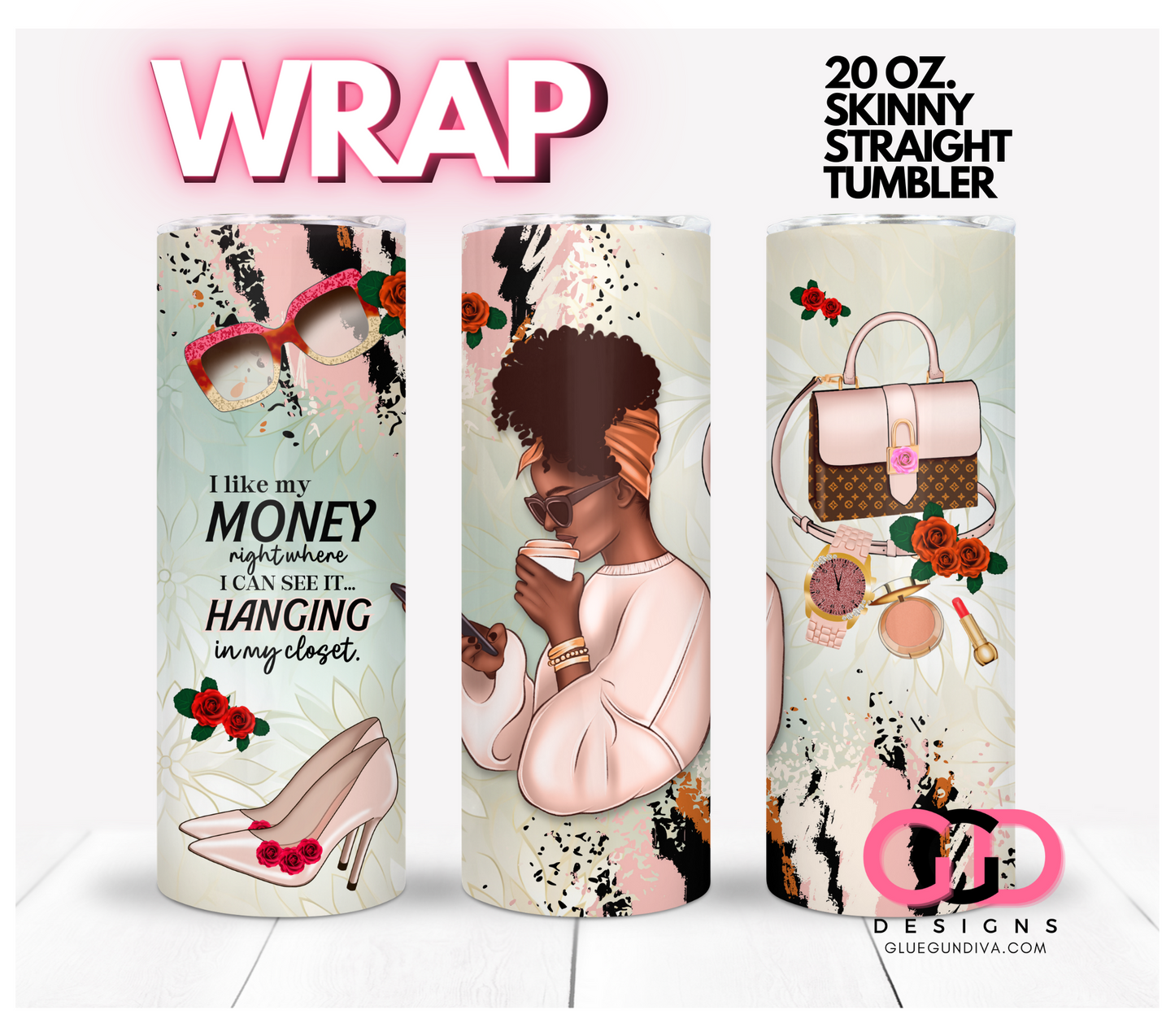 I like my Money skin tone 1-   Digital tumbler wrap for 20 oz skinny straight tumbler