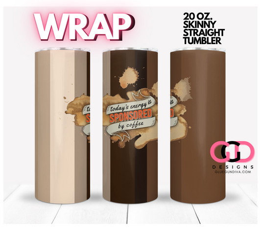 Today's Energy Sponsored by Coffee -   Digital tumbler wrap for 20 oz skinny straight tumbler