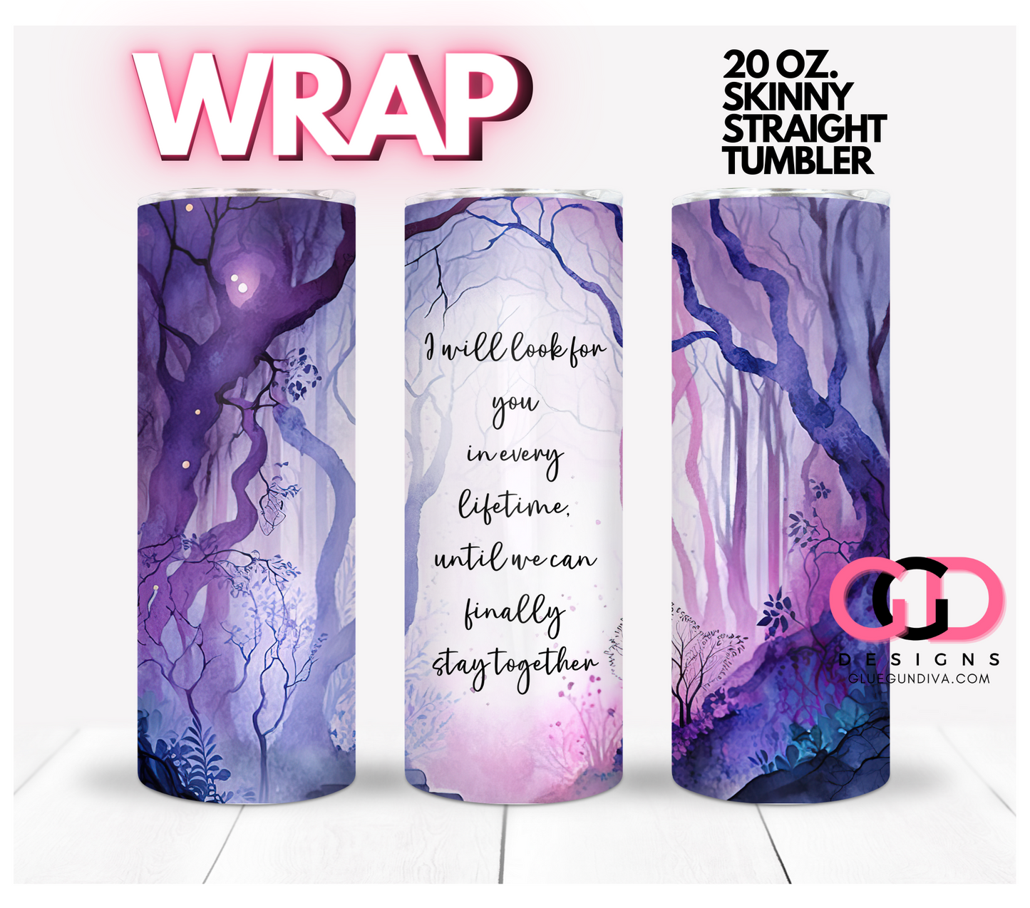 Every Lifetime-   Digital tumbler wrap for 20 oz skinny straight tumbler