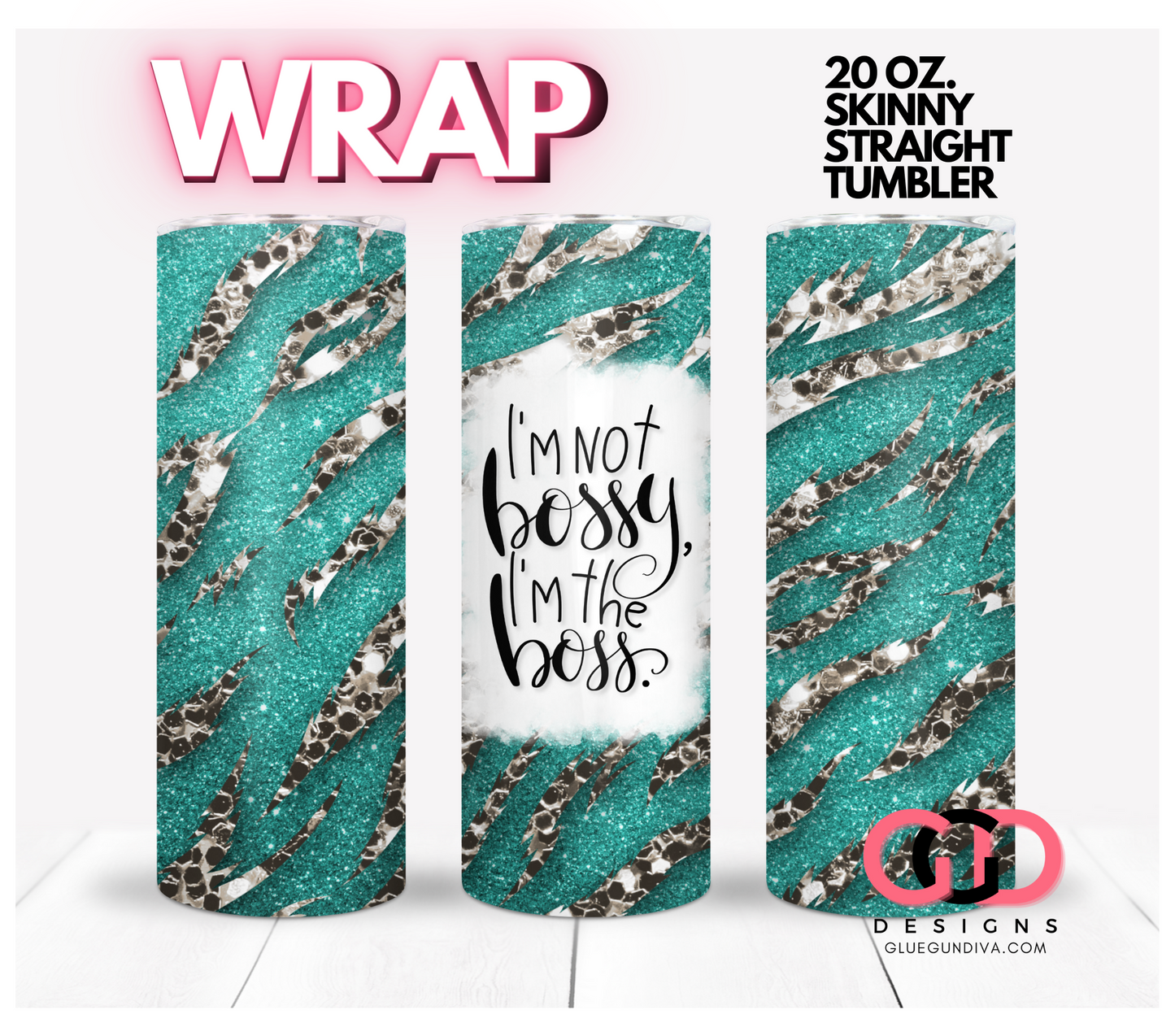 I'm not bossy -  Digital tumbler wrap for 20 oz skinny straight tumbler