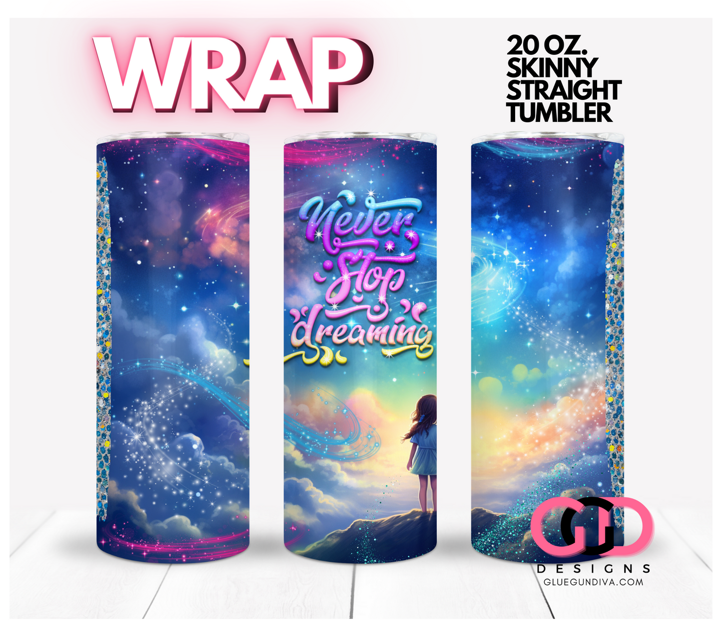 Never Stop Dreaming Sparkles-   Digital tumbler wrap for 20 oz skinny straight tumbler