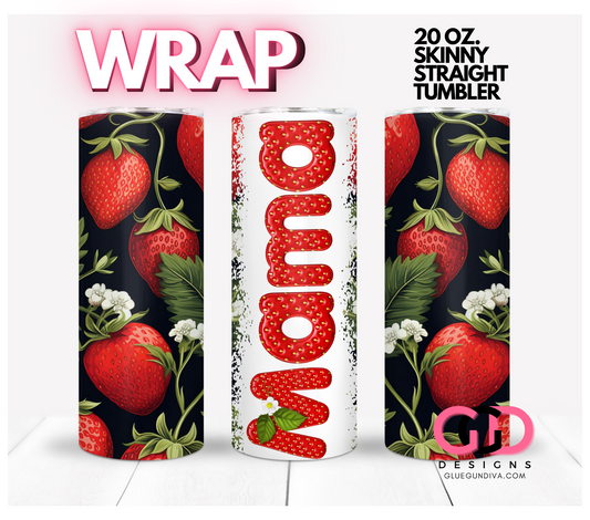 Strawberry Mama-   Digital tumbler wrap for 20 oz skinny straight tumbler