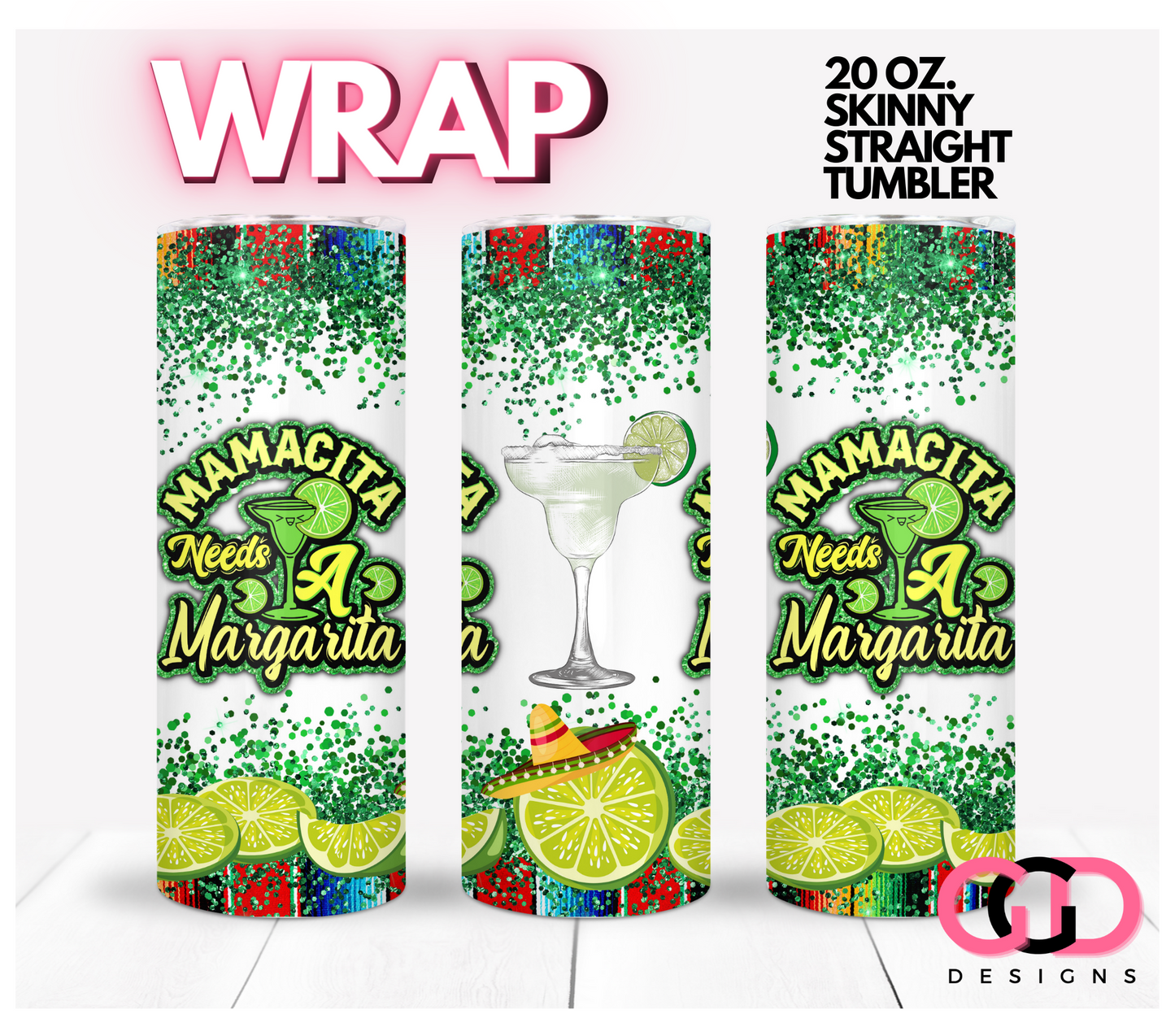 Mamacita Needs a Margarita-   Digital tumbler wrap for 20 oz skinny straight tumbler