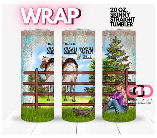 Just a Small Town Girl Blonde-   Digital tumbler wrap for 20 oz skinny straight tumbler