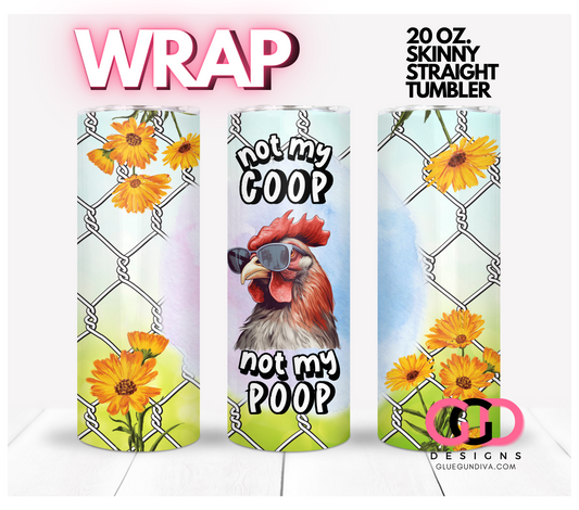 Not My Coop-   Digital tumbler wrap for 20 oz skinny straight tumbler