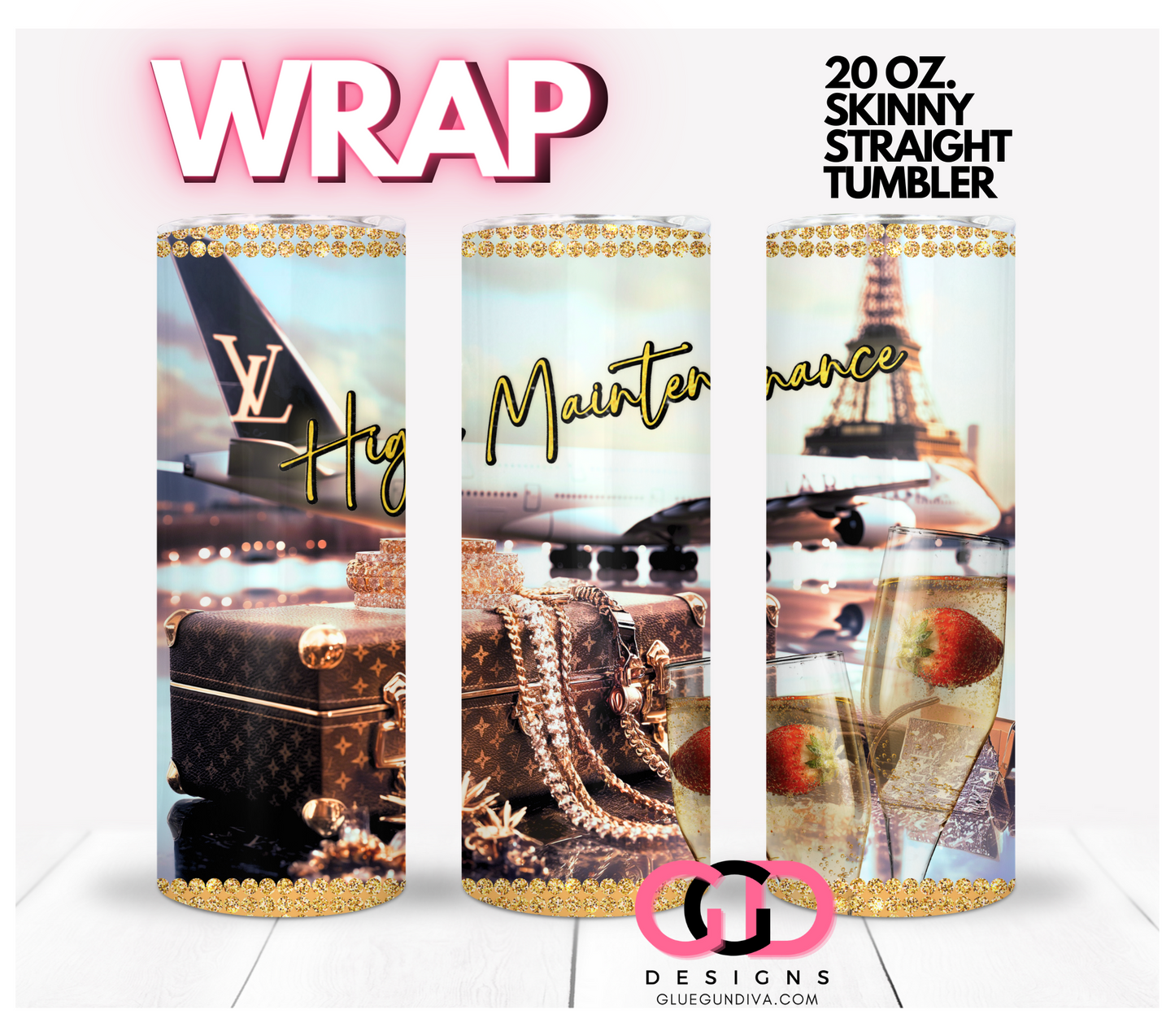 High Maintenance -  Digital tumbler wrap for 20 oz skinny straight tumbler