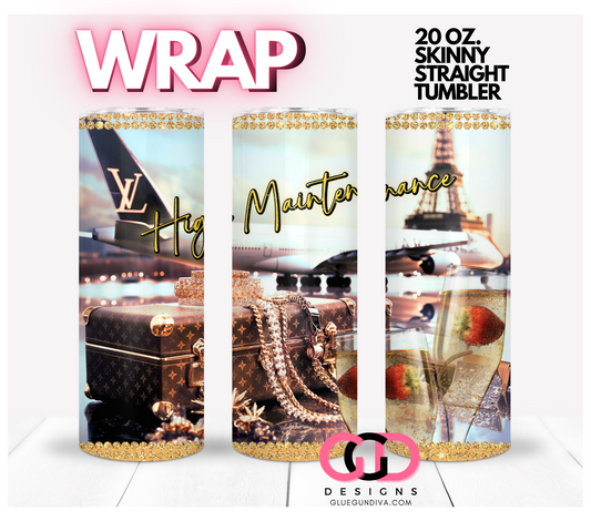 High Maintenance -  Digital tumbler wrap for 20 oz skinny straight tumbler