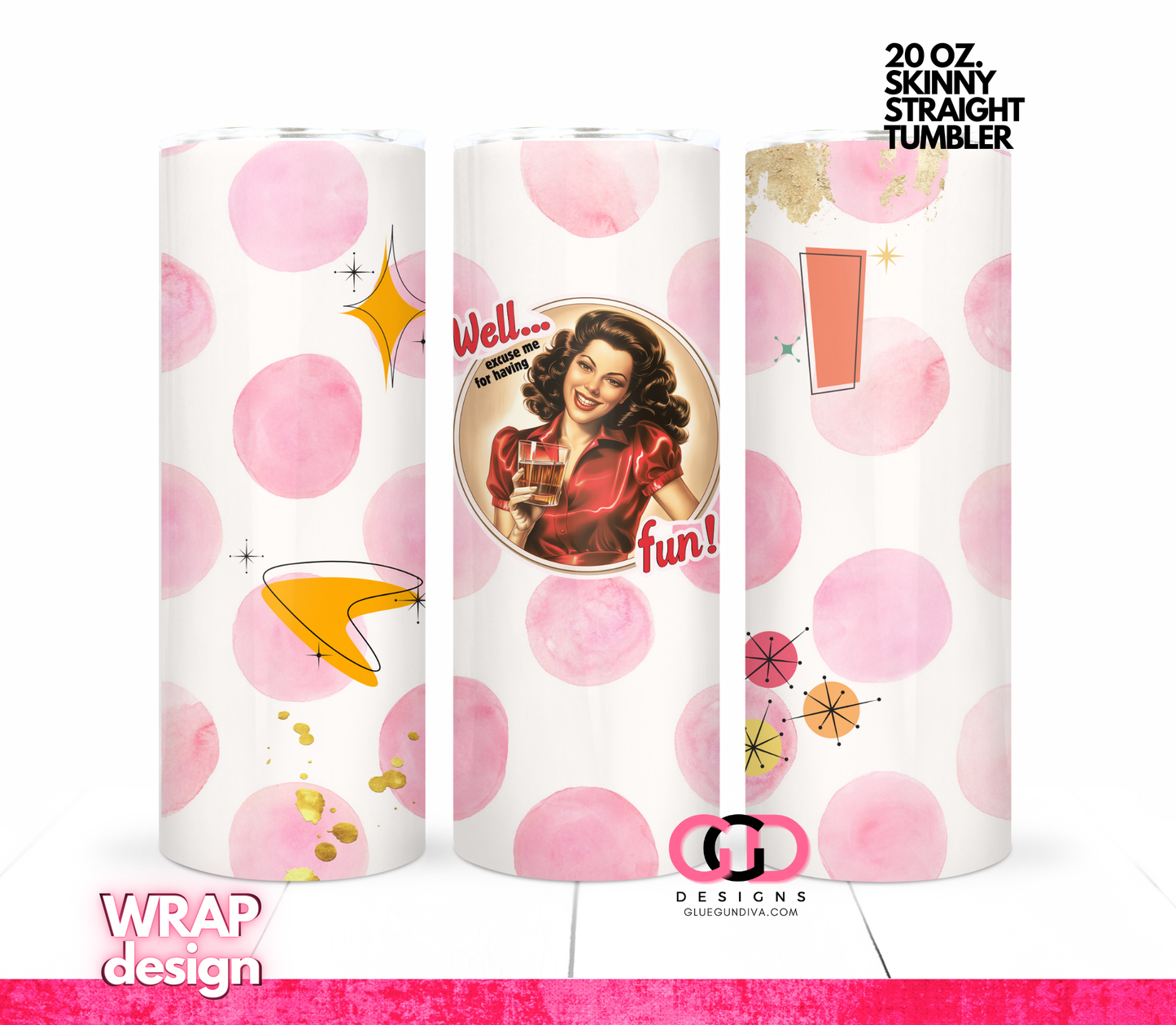 Excuse me for having fun -Digital tumbler wrap for 20 oz skinny straight tumbler