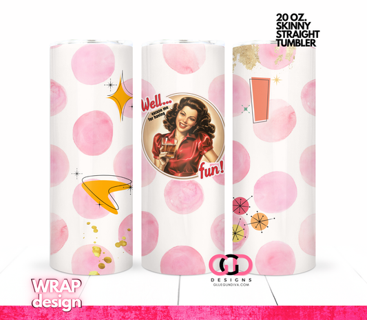 Excuse me for having fun -Digital tumbler wrap for 20 oz skinny straight tumbler