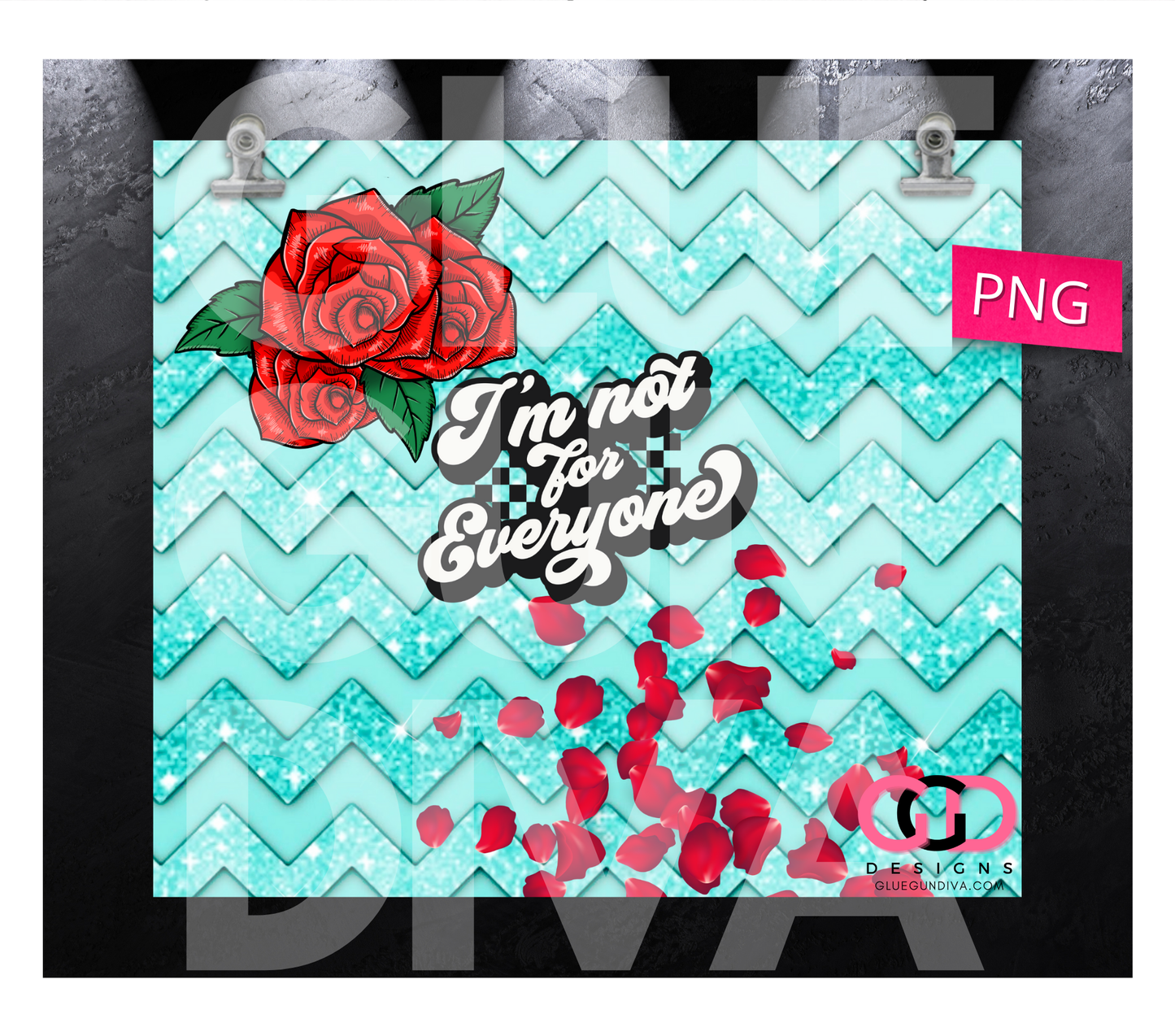 I'm Not for Everyone teal and roses-  Digital tumbler wrap for 20 oz skinny straight tumbler