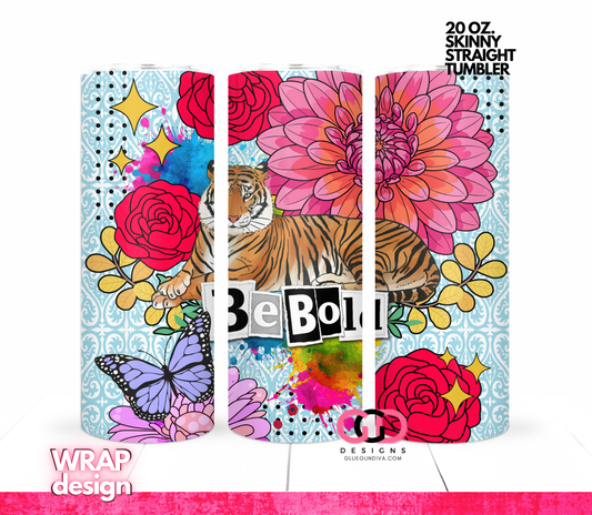 Be Bold - Digital tumbler wrap for 20 oz skinny straight tumbler