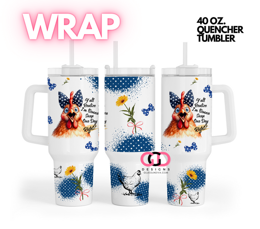 Chicken Gonna Snap -   Digital tumbler wrap for 40 oz tumbler