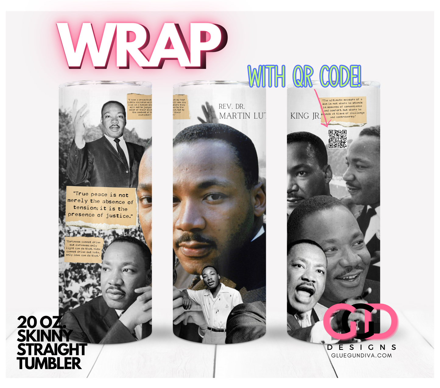 Martin Luther King Quotes and QR Code-   Digital tumbler wrap for 20 oz skinny straight tumbler