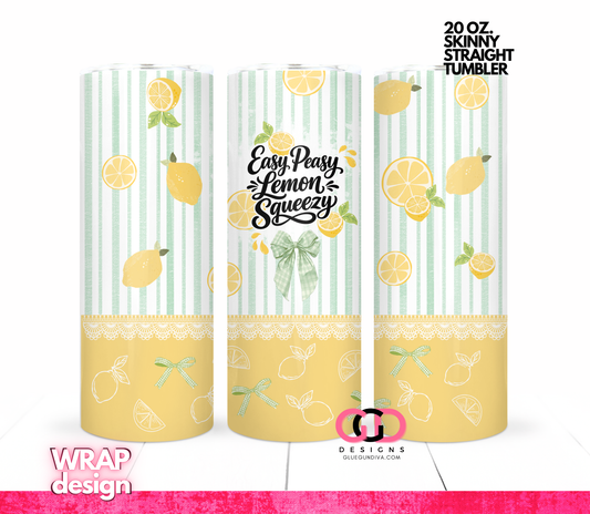 Easy Peasy Lemon Squeezy-  Digital tumbler wrap for 20 oz skinny straight tumbler