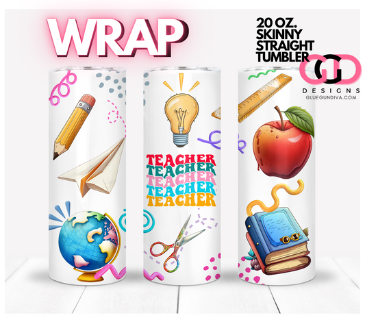 Teacher teacher teacher-   Digital tumbler wrap for 20 oz skinny straight tumbler